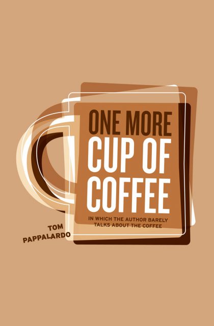 One More Cup of Coffee by Tom Pappalardo